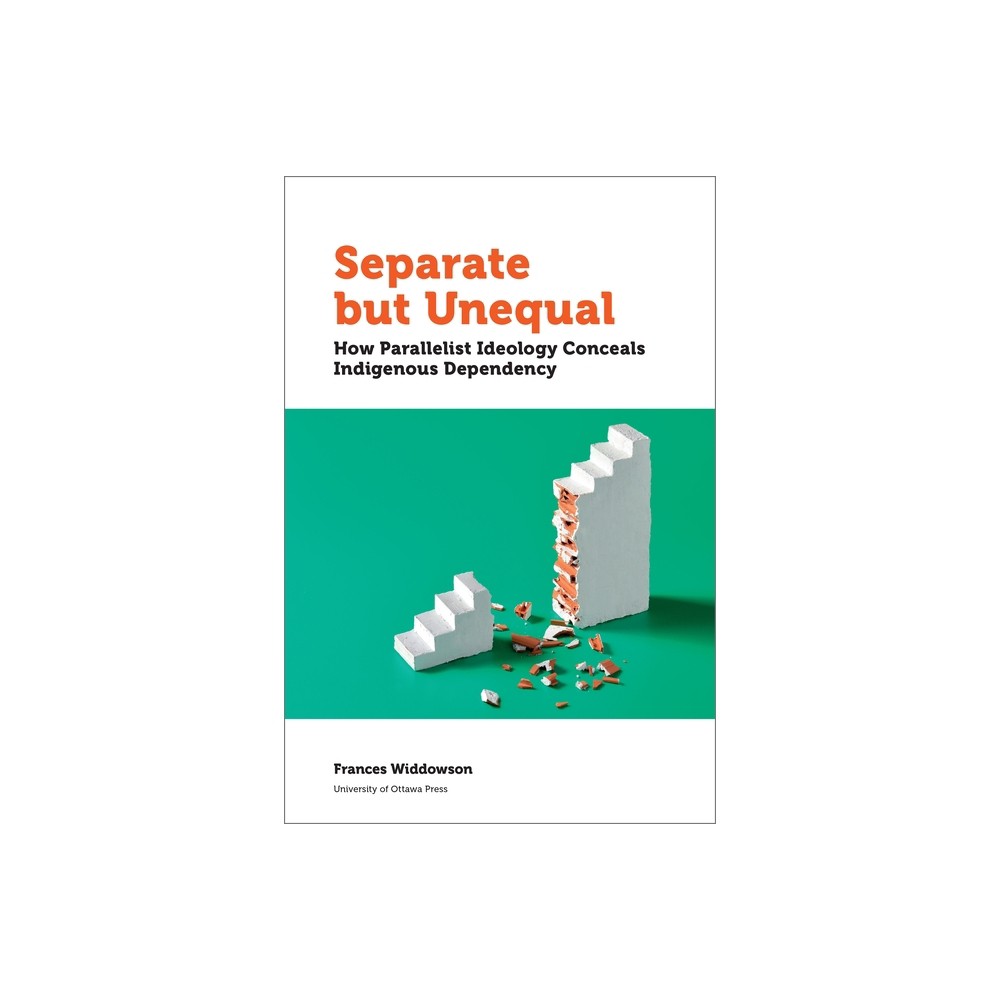 Separate But Unequal - (Politics and Public Policy) by Frances Widdowson (Paperback)