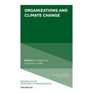 Organizations and Climate Change - (Research in the Sociology of Organizations) by  Ion Bogdan Vasi & Edward T Walker (Hardcover) - 1 of 1