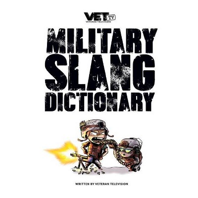 VET Tv's Military Slang Dictionary - by  Vet Tv (Hardcover)