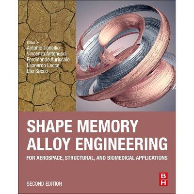 Shape Memory Alloy Engineering - 2nd Edition by  Antonio Concilio & Vincenza Antonucci & Ferdinando Auricchio & Leonardo Lecce & Elio Sacco