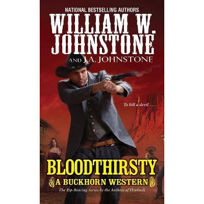 Bloodthirsty - (Buckhorn Western) by  William W Johnstone & J A Johnstone (Paperback)