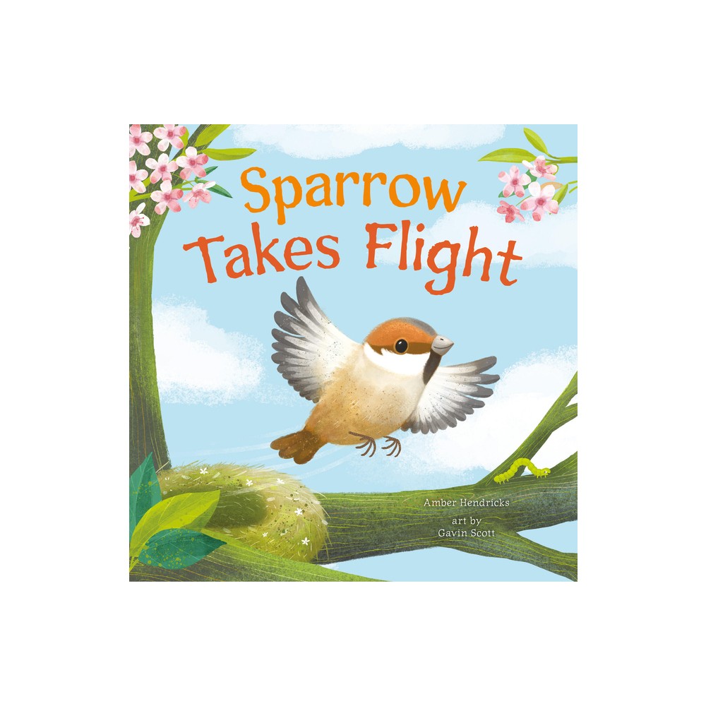 Sparrow Takes Flight - by Amber Hendricks (Board Book)