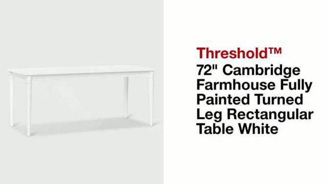 72&#34; Cambridge Farmhouse Fully Painted Turned Leg Rectangular Dining Table White - Threshold&#8482;, 2 of 6, play video