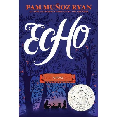 Echo - by  Pam Muñoz Ryan (Hardcover)