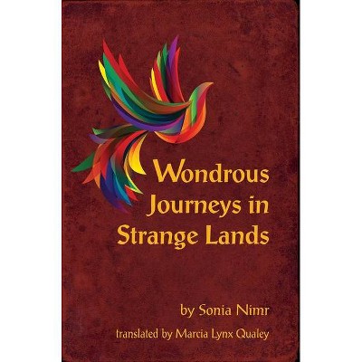 Wondrous Journeys in Strange Lands - by  Sonia Nimir (Paperback)