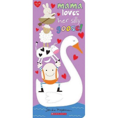 Mama Loves Her Silly Goose! -  (Made With Love) by Sandra Magsamen (Hardcover)