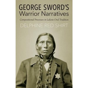 George Sword's Warrior Narratives - by Delphine Red Shirt - 1 of 1