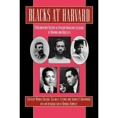 Blacks at Harvard - by  Werner Sollors & Caldwell Titcomb & Thomas A Underwood & Randall Kennedy (Paperback)