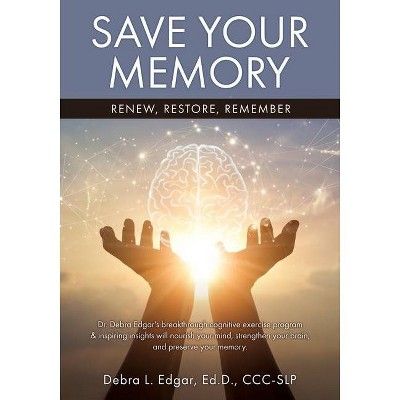Save Your Memory - by  Debra L Edgar Ed D CCC-Slp (Paperback)