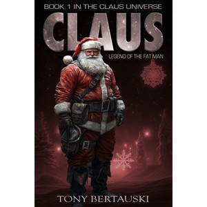 Claus - (Claus Universe) by  Tony Bertauski (Paperback) - 1 of 1