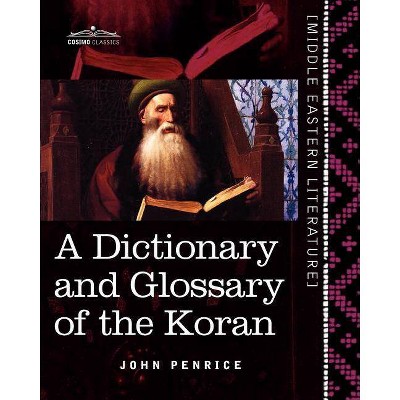 A Dictionary and Glossary of the Koran - (Middle Eastern Literature) by  John Penrice (Paperback)