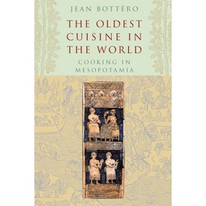 The Oldest Cuisine in the World - by  Jean Bottéro (Paperback) - 1 of 1