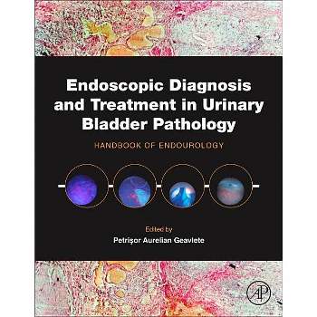 Endoscopic Diagnosis and Treatment in Urinary Bladder Pathology - by  Petrisor Aurelian Geavlete (Hardcover)