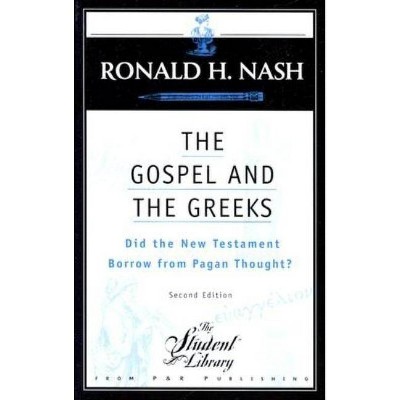 The Gospel and the Greeks - (Student Library) 2nd Edition by  Ronald H Nash (Paperback)