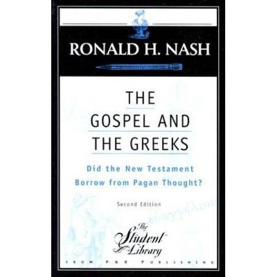 The Gospel and the Greeks - (Student Library) 2nd Edition by  Ronald H Nash (Paperback)