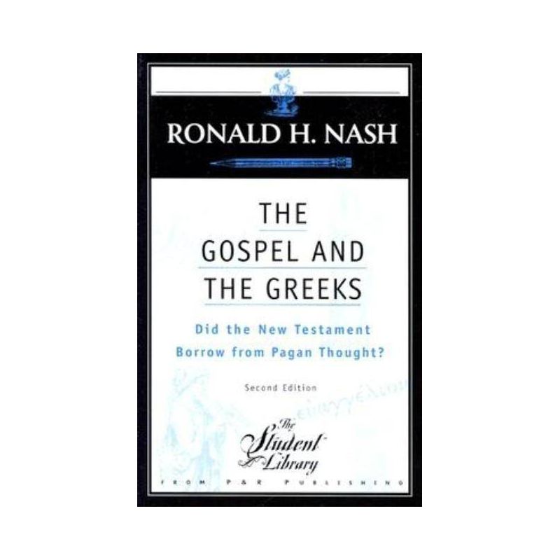 The Gospel and the Greeks - (Student Library) 2nd Edition by  Ronald H Nash (Paperback), 1 of 2