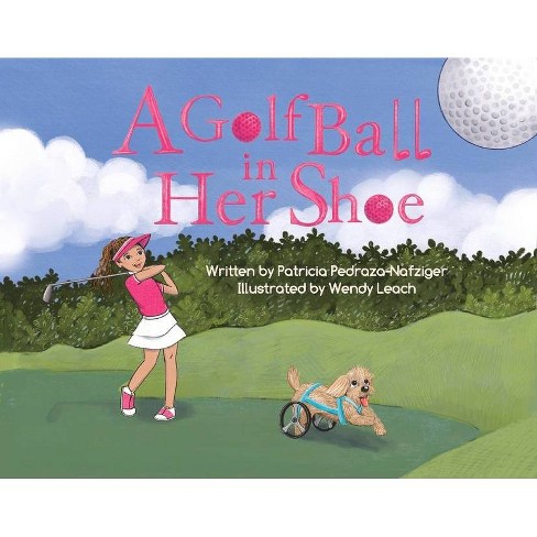 A Golf Ball in Her Shoe - by  Patricia Pedraza-Nafziger (Hardcover) - image 1 of 1