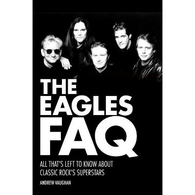 Eagles FAQ - by  Andrew Vaughan (Paperback)