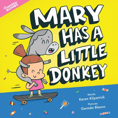 Mary Has a Little Donkey - (Remixed Rhymes) by  Karen Kilpatrick (Hardcover)