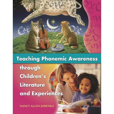 Teaching Phonemic Awareness Through Children's Literature and Experiences - by  Nancy Allen Jurenka (Paperback)