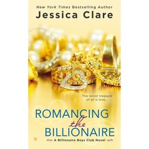 Romancing the Billionaire - (Billionaire Boys Club) by  Jessica Clare (Paperback) - 1 of 1