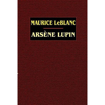 Arsene Lupin - by  Maurice LeBlanc (Paperback)