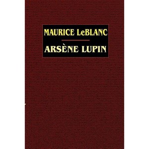 Arsene Lupin - by  Maurice LeBlanc (Paperback) - 1 of 1