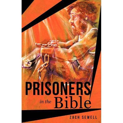 Prisoners in the Bible - by  Zach Sewell (Paperback)