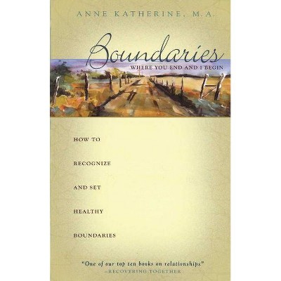 Boundaries Where You End and I Begin - 2nd Edition by  Anne Katherine (Paperback)