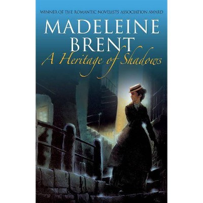 A Heritage of Shadows - by  Madeleine Brent (Paperback)