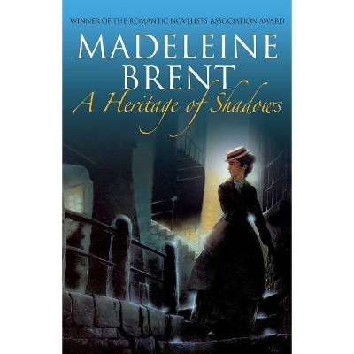 A Heritage of Shadows - by  Madeleine Brent (Paperback)