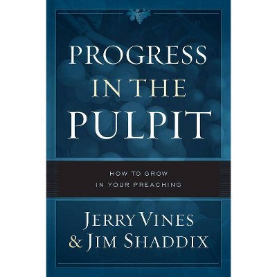 Progress in the Pulpit - by  Jerry Vines & Jim Shaddix (Hardcover)