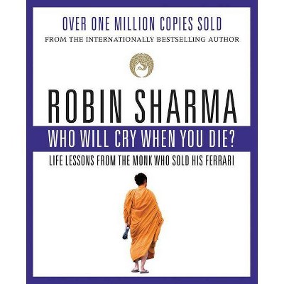 Who Will Cry When You Die? - by  Robin Sharma (Paperback)