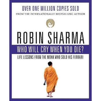 Who Will Cry When You Die? - by  Robin Sharma (Paperback)