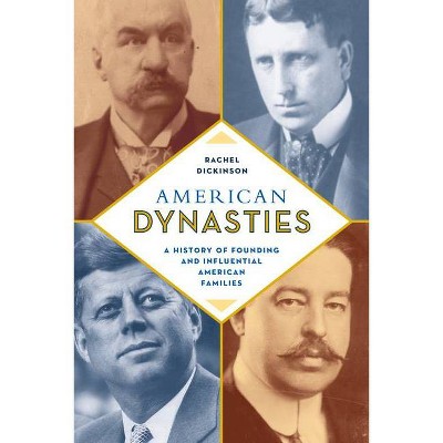 American Dynasties - by  Rachel Dickinson (Hardcover)