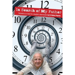 In Search of My Father - (Outwitting Alzheimer's) by  Helena Popovic (Paperback) - 1 of 1