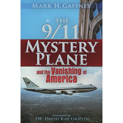 The 9/11 Mystery Plane - by  Mark H Gaffney (Paperback)