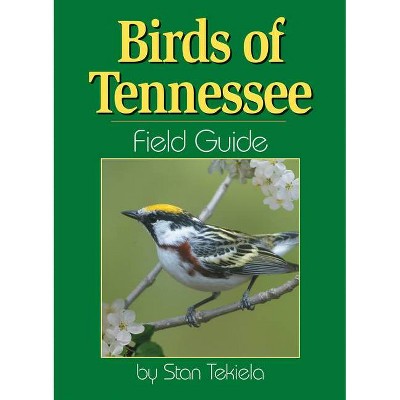 Birds of Tennessee Field Guide - (Bird Identification Guides) by  Stan Tekiela (Paperback)