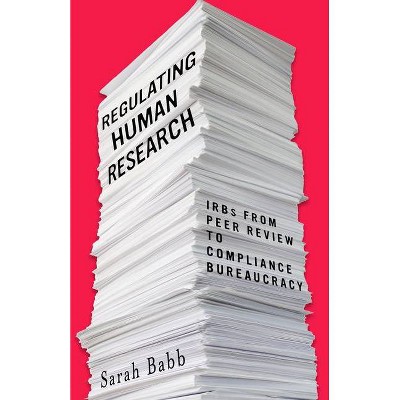 Regulating Human Research - by  Sarah Babb (Paperback)