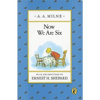 Now We Are Six - (Winnie-The-Pooh) by  A A Milne (Paperback)
