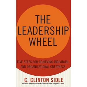The Leadership Wheel - by  C Clinton Sidle (Hardcover) - 1 of 1