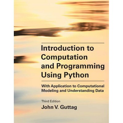 Introduction to Computation and Programming Using Python, Third Edition - by  John V Guttag (Paperback)