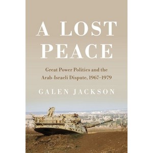 A Lost Peace - (Cornell Studies in Security Affairs) by  Galen Jackson (Hardcover) - 1 of 1
