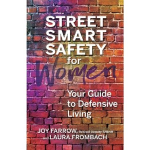 Street Smart Safety for Women - by  Joy Farrow & Laura Frombach (Paperback) - 1 of 1