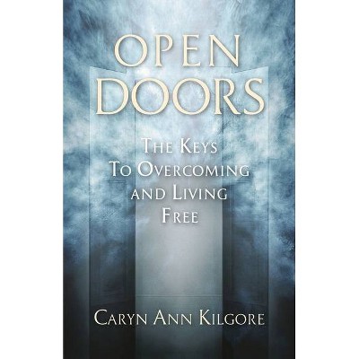 Open Doors - by  Caryn Ann Kilgore (Paperback)