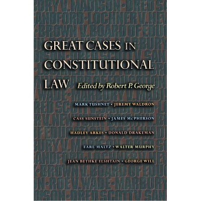 Great Cases in Constitutional Law - (New Forum Books) by  Robert P George (Paperback)