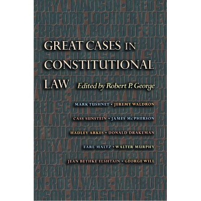 Great Cases in Constitutional Law - (New Forum Books) by  Robert P George (Paperback)