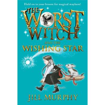 The Worst Witch and the Wishing Star - by Jill Murphy