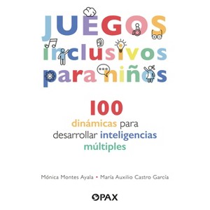 Juegos Inclusivos Para Niños / Inclusive Games for Kids - by  María Auxilio Castro García & Mónica Montes Ayala (Paperback) - 1 of 1