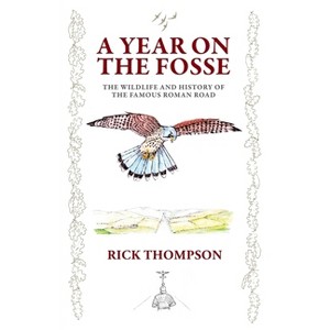 A Year on the Fosse - by  Rick Thompson (Paperback) - 1 of 1